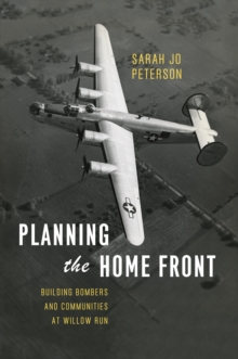 Image for Planning the home front: building bombers and communities at Willow Run