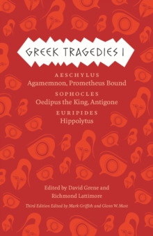 Image for Greek tragedies1,: Aeschylus : Agamemnon, Prometheus Bound; Sophocles: Oedipus the King, Antigone: Euripides: Hippolytus