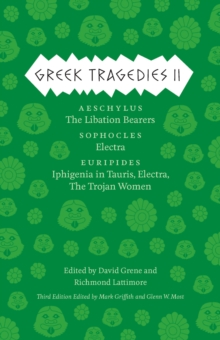 Image for Greek tragedies2,: Aeschylus : the liberation bearers; Sophocles: Electra; Euripides: Iphigenia among the Taurians, Electra, the Trojan women