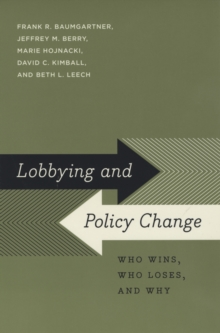 Image for Lobbying and Policy Change: Who Wins, Who Loses, and Why