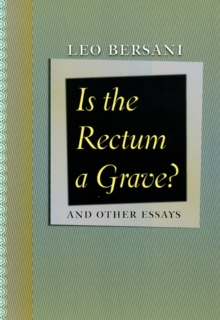 Is the Rectum a Grave?: and Other Essays