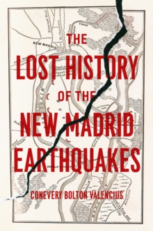 Lost History of the New Madrid Earthquakes