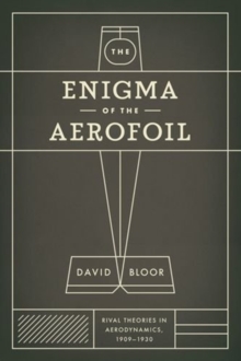 Image for The enigma of the aerofoil  : rival theories in aerodynamics, 1909-1930