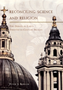 Image for Reconciling science and religion: the debate in early twentieth-century Britain