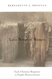 Image for Love between women  : early Christian responses to female homoeroticism