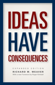 Ideas Have Consequences: Expanded Edition