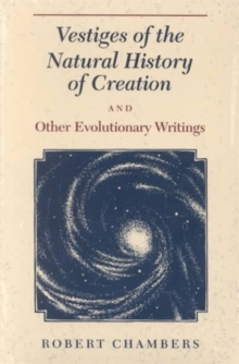 Image for Vestiges of the Natural History of Creation and Other Evolutionary Writings