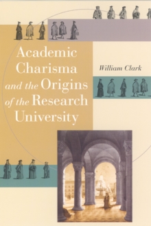 Image for Academic Charisma and the Origins of the Research University