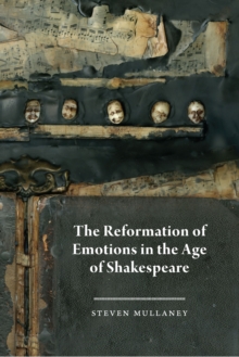 Image for The Reformation of Emotions in the Age of Shakespeare