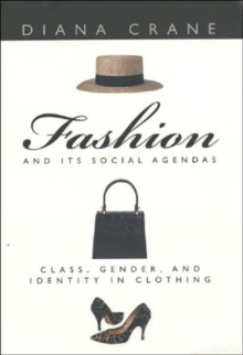 Fashion and Its Social Agendas: Class, Gender, and Identity in Clothing