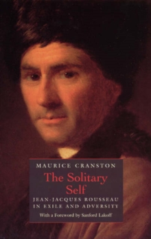 Image for The Solitary Self : Jean-Jacques Rousseau in Exile and Adversity