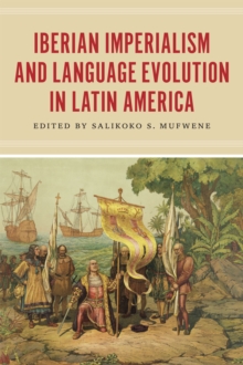 Image for Iberian Imperialism and Language Evolution in Latin America