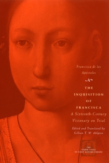 Image for The inquisition of Francisca  : a sixteenth-century visionary on trial