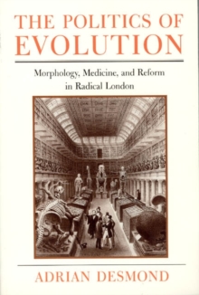 Image for The politics of evolution: morphology, medicine, and reform in radical London