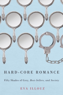 Hard-Core Romance: “Fifty Shades of Grey,” Best-Sellers, and Society