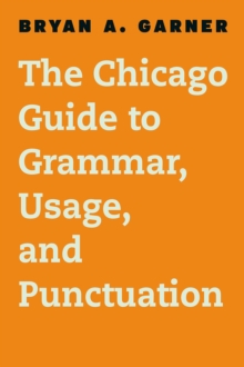 Image for The Chicago guide to grammar, usage, and punctuation  : for college students and other advanced learners