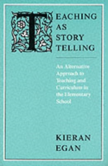 Teaching as Story Telling: An Alternative Approach to Teaching and Curriculum in the Elementary School