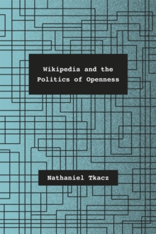 Image for Wikipedia and the Politics of Openness