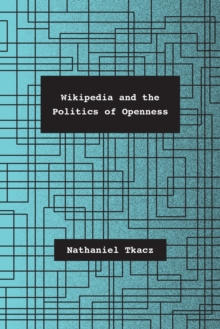 Image for Wikipedia and the politics of openness