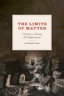 Image for The limits of matter: chemistry, mining, and Enlightenment