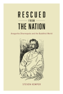 Image for Rescued from the nation: Anagarika Dharmapala and the Buddhist world