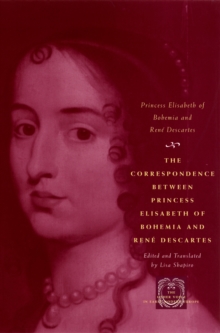 Image for The Correspondence between Princess Elisabeth of Bohemia and Ren(R) Descartes