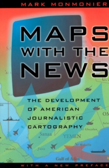 Image for Maps with the news: the development of American journalistic cartography