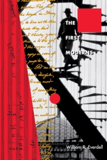 Image for The first moderns  : profiles in the origins of twentieth-century thought