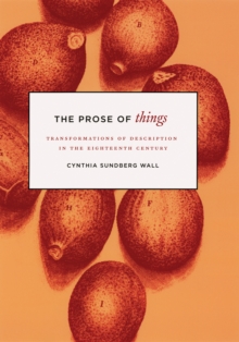 Image for The prose of things: transformations of description in the eighteenth century