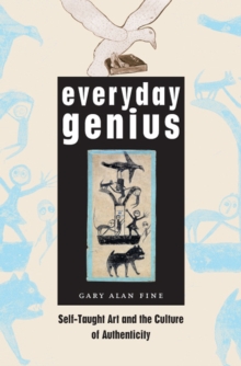 Image for Everyday genius  : self-taught art and the culture of authenticity