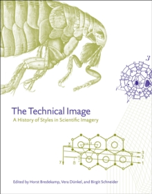 Image for The technical image  : a history of styles in scientific imagery