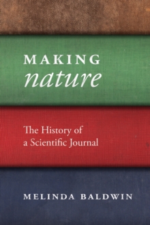 Image for Making nature: the history of a scientific journal