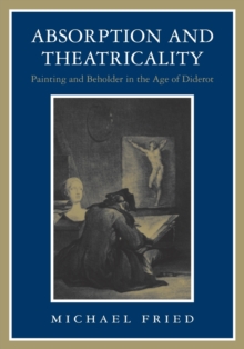 Absorption and Theatricality: Painting and Beholder in the Age of Diderot