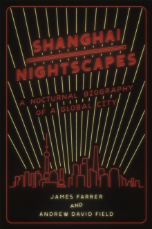 Image for Shanghai nightscapes  : a nocturnal biography of a global city