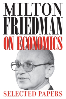 Milton Friedman on Economics: Selected Papers