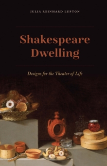 Image for Shakespeare Dwelling: Designs for the Theater of Life