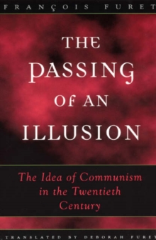 Image for The passing of an illusion  : the idea of communism in the twentieth century