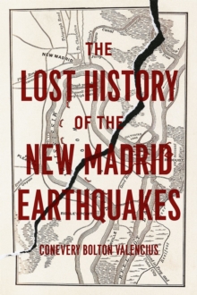 Lost History of the New Madrid Earthquakes