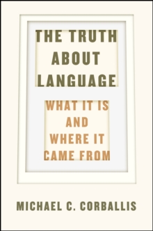 Image for The truth about language  : what it is and where it came from