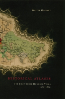 Image for Historical atlases: the first three hundred years, 1570-1870