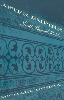 Image for After empire: Scott, Naipaul, Rushdie