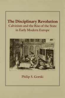Image for The disciplinary revolution: Calvinism and the rise of the state in early modern Europe