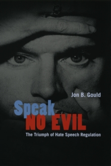 Image for Speak no evil: the triumph of hate speech regulation