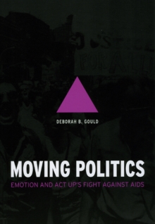Image for Moving politics  : emotion and ACT UP's fight against AIDS