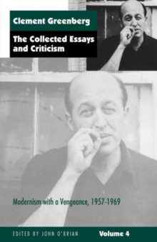 Image for Clement Greenberg  : the collected essays and criticismVol. 4: Modernism with a vengeance, 1957-1969