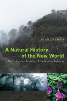 Image for A natural history of the New World: the ecology and evolution of plants in the Americas