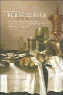 Image for The rhetoric of perspective  : realism and illusionism in seventeenth-century Dutch still-life painting