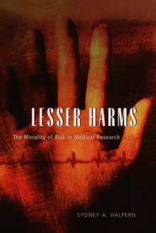 Image for Lesser harms: the morality of risk in medical research