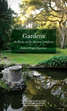 Gardens: An Essay on the Human Condition