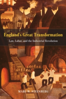 Image for England's great transformation: law, labor, and the Industrial Revolution